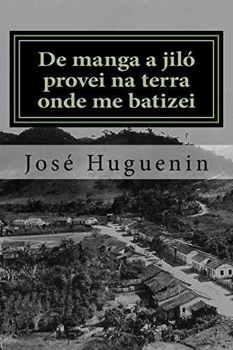 De manga a jilo provei na terra onde me batizei: Historias interioranas (Paperback) - Jose Huguenin