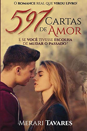 Imagen de archivo de 597 Cartas de Amor: E se voc tivesse escolha de mudar o passado? (Portuguese Edition) a la venta por GF Books, Inc.