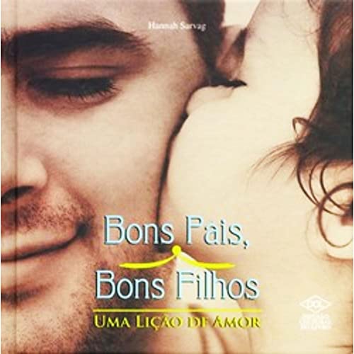 9788536802985: Bons Pais, Bons Filhos. Uma Lio de Amor (Em Portuguese do Brasil)