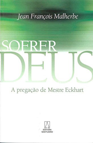 Stock image for Sofrer Deus: a Pregao de Mestre Eckhart for sale by Livraria Nova Floresta