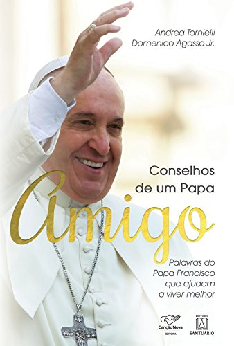 Stock image for Conselhos de um Papa amigo: Palavras do Papa Francisco que ajudam a viver melhor for sale by medimops