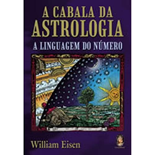 A Cabala Da Astrologia. A Linguagem Do Numero (Em Portuguese do Brasil) - William Eisen