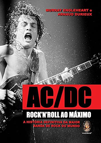 9788537007389: AC/DC. Rock'N'Roll ao Mximo. A Histria Definitiva da Maior Banda de Rock do Mundo (Em Portuguese do Brasil)