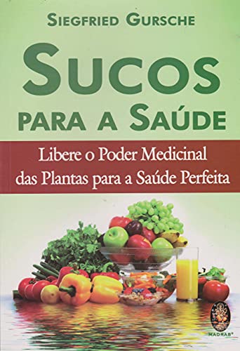 Imagen de archivo de livro sucos para a saude libere o posder medicinal das plantas para a saude perfeita siegf a la venta por LibreriaElcosteo
