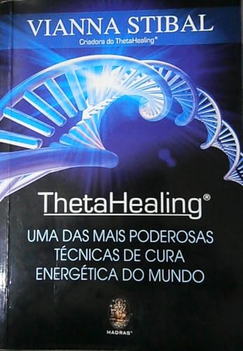 livro thetahealing uma das mais poderosas tecnicas de cura energetica do mundo vianna stib - Vianna Stibal