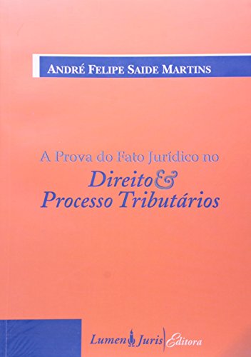 Stock image for A Prova do Fato Jurdico no Direito & Processo Tributrios / Andr Felipe Saide Martins. for sale by Iberoamericana, Librera