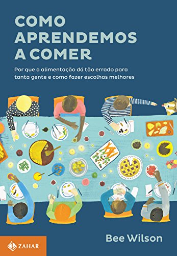 Beispielbild fr Como Aprendemos a Comer. Por que a Alimentao D To Errado Para Tanta Gente e Como Fazer Escolhas Melhores zum Verkauf von medimops