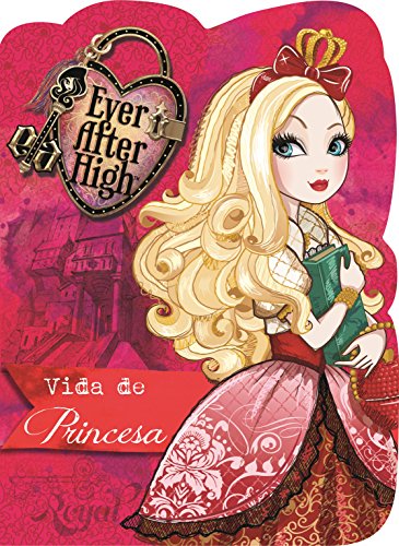 9788538067313: Ever After High: Vida de Princesa - Maior