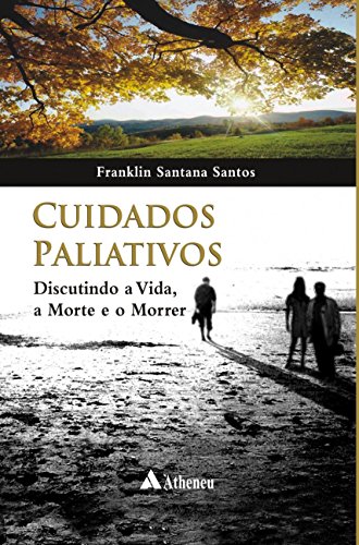 Stock image for livro cuidados paliativos discutindo a vida a morte e o morrer franklin santana santos ed for sale by LibreriaElcosteo