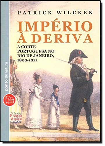 Imagen de archivo de Imprio  Deriva - A Corte Portuguesa no Rio de Janeiro 1808-1821 a la venta por a Livraria + Mondolibro