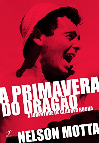 Stock image for A Primavera do Drago - a juventude de Glauber Rocha (Em Portugues do Brasil) for sale by Livraria Ing