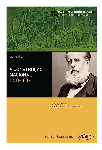 Imagen de archivo de Historia do Brasil Nacao 1808-2010 Volume 2: A Construcao Nacional 1830-1889 a la venta por Bay Used Books