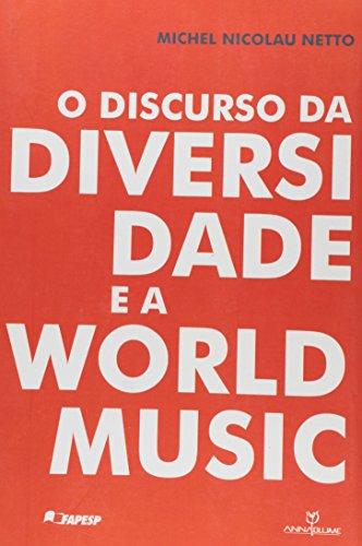 O Discurso da Diversi dade e a World Music - Michel Nicolau Netto