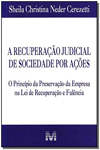 Stock image for A Recuperacao Judicial de Sociedade Por Acoes: O Principio Da Preservacao Da Empresa Na Lei de Recuperacao E Falencia for sale by dsmbooks