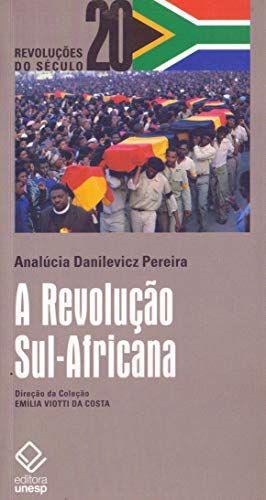 Stock image for A revoluo sul-africana : classe ou raa, revoluo social ou libertao nacional?. -- ( Revolues do sculo XX ) for sale by Ventara SA