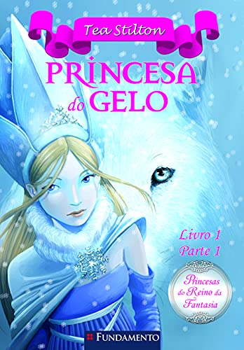 Imagen de archivo de livro princesa do gelo livro 1 parte 1 princesas do reino da fantasia tea stilton 2013 a la venta por LibreriaElcosteo