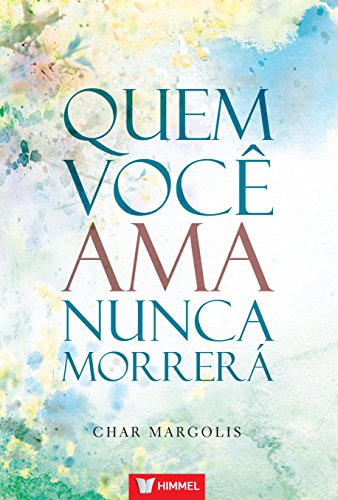Beispielbild fr Quem Voc Ama Nunca Morrer (Em Portuguese do Brasil) zum Verkauf von GF Books, Inc.