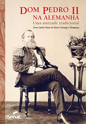 Stock image for Dom Pedro II na Alemanha. Uma Amizade Tradicional (Em Portuguese do Brasil) for sale by Reuseabook