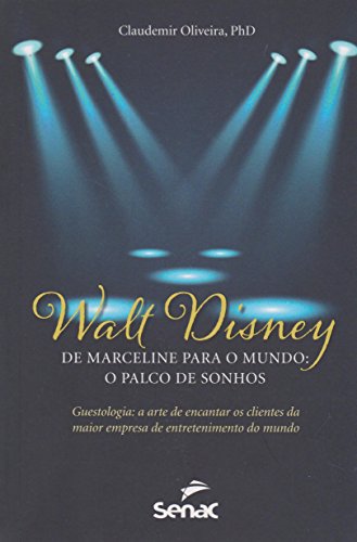 Stock image for Walt Disney. De Marceline Para o Mundo. O Palco de Sonhos (Em Portuguese do Brasil) for sale by HPB-Ruby