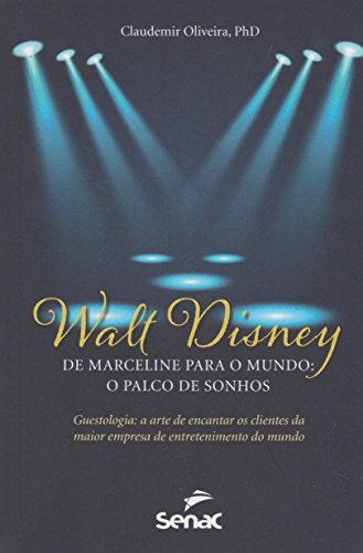 9788539610587: Walt Disney. De Marceline Para o Mundo. O Palco de Sonhos (Em Portuguese do Brasil)
