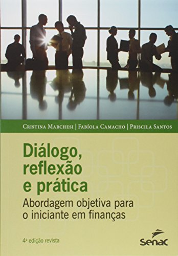 9788539612024: Dilogo, Reflexo e Prtica. Abordagem Objetiva Para o Iniciante em Finanas