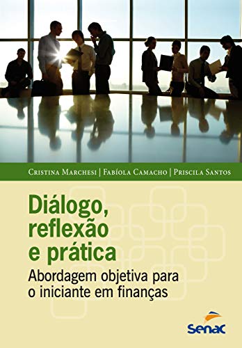 9788539621095: Dilogo, Reflexo e Prtica. Abordagem Objetiva Para o Iniciante em Finanas