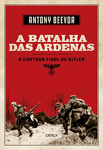 Beispielbild fr A Batalha das Ardenas A Cartada Final de Hitler (Em Portugues do Brasil) zum Verkauf von Half Price Books Inc.