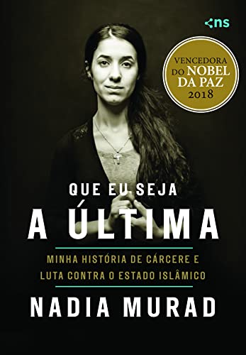9788542815672: Que Eu Seja a Ultima - Minha Historia de Carcere e Luta Contra o Estado Islamico (Em Portugues do Brasil)