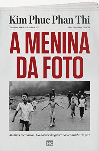 9788543302867: A menina da foto: Minhas memrias: Do horror da guerra ao caminho da paz (Portuguese Edition)