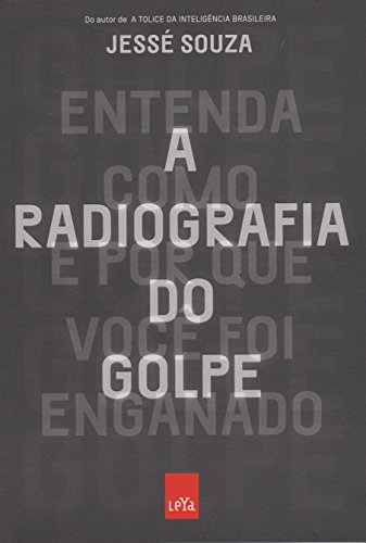 Imagen de archivo de A Radiografia do Golpe. Entenda Como e por que Voc Foi Enganado (Em Portuguese do Brasil) a la venta por GF Books, Inc.