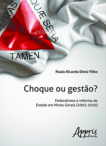 Stock image for Choque ou Gestao: Federalismo e Reforma do Estado em Minas Gerais 2003 - 2010 for sale by dsmbooks