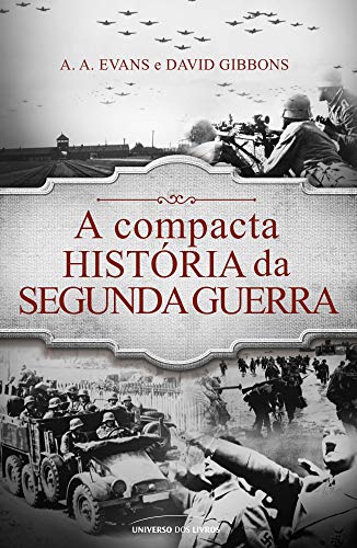 Stock image for _ livro a compacta historia da segunda guerra a a evansdavid gibbons 2016 for sale by LibreriaElcosteo