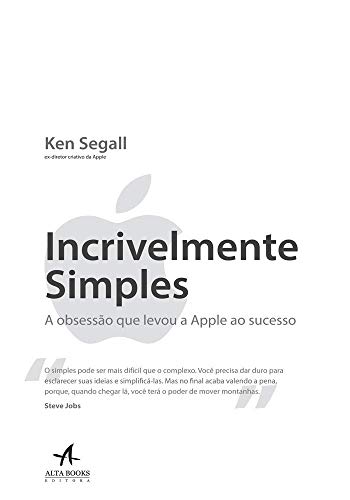 Imagen de archivo de livro incrivelmente simples a obsesso que levou a apple ao sucesso ken segall 2018 a la venta por LibreriaElcosteo