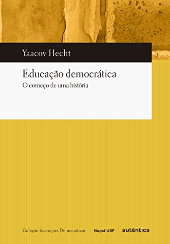 Stock image for _ livro educaco democratica o comeco de uma historia yaacov hecht 2016 for sale by LibreriaElcosteo