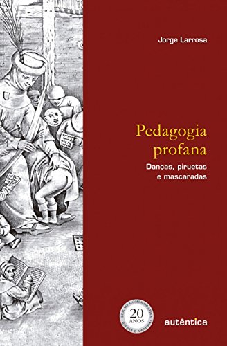9788551302620: Pedagogia Profana. Danas, Piruetas e Mascaradas (Em Portuguese do Brasil)