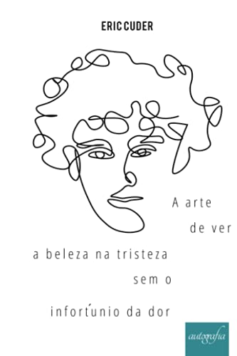 Stock image for A arte de ver a beleza na tristeza sem o infortunio da dor (Portuguese Edition) for sale by Books Unplugged