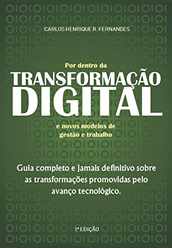 Stock image for Por dentro da TRANSFORMAO DIGITAL e novos modelos de gesto e trabalho: Guia completo e jamais definitivo sobre as transformaes promovidas pelo avano tecnolgico (Portuguese Edition) for sale by GF Books, Inc.