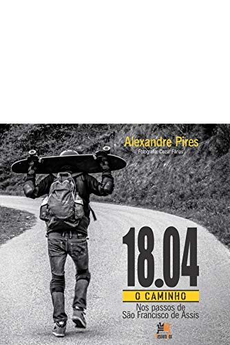 Stock image for livro 18 04 o caminho nos passos de so francisco de assis alexandre pires 2015 for sale by LibreriaElcosteo