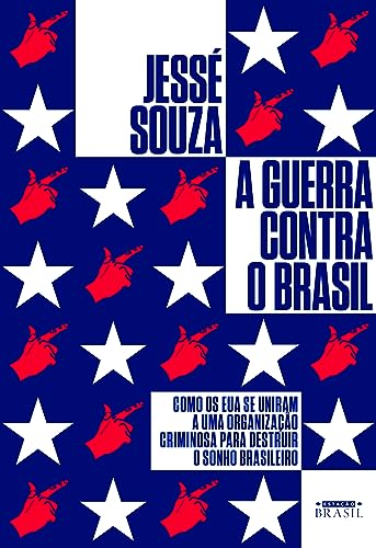Beispielbild fr A Guerra Contra o Brasil - como os EUA se uniram a uma organizao criminosa para destruir o sonho brasileiro zum Verkauf von Livraria Ing