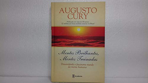 Mentes Brilhantes, Mentes Treinadas - Augusto Cury