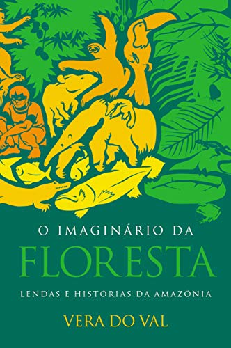 Stock image for O Imaginrio da Floresta. Lendas e Histrias da Amaznia (Em Portuguese do Brasil) for sale by Redux Books