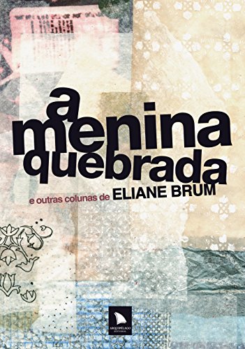 Stock image for A Menina Quebrada e Outras Colunas de Eliane Brum for sale by Livraria Ing