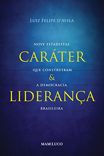 Stock image for Caráter e Liderança. Nove Estadistas que Construram a Democracia Brasileira (Em Portuguese do Brasil) for sale by WorldofBooks