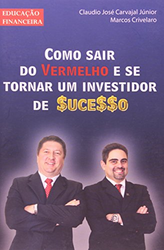 Stock image for livro como sair do vermelho e se tornar um investidor de sucesso claudio jose carvajal jun for sale by LibreriaElcosteo