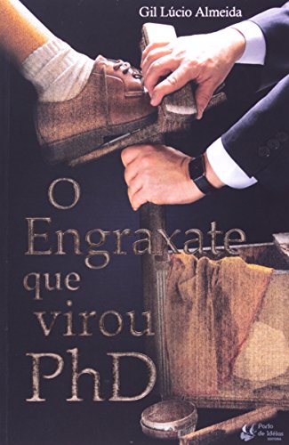 Stock image for livro o engraxate que virou phd gil lucio almeida 2009 for sale by LibreriaElcosteo