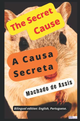 9788560864041: The Secret Cause, Machado de Assis A Causa Secreta, Machado de Assis: Bilingual edition: English, Portuguese.