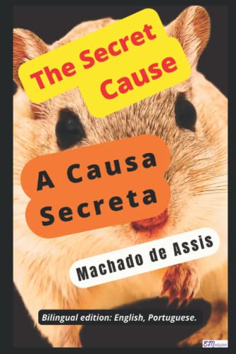 Stock image for The Secret Cause, Machado de Assis A Causa Secreta, Machado de Assis: Bilingual edition: English, Portuguese. for sale by Books Unplugged