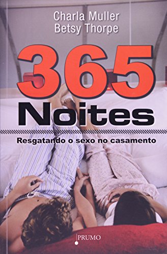 Stock image for livro 365 noites resgatando o sexo no casamento charla muller e besty thorpe 2009 for sale by LibreriaElcosteo