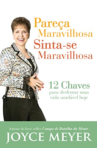 Stock image for Pareca Maravilhosa, Sinta-se Maravilhosa: 12 Chaves Para Desfrutar uma Vida Saudavel Hoje for sale by GF Books, Inc.