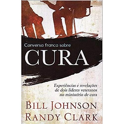 Imagen de archivo de livro conversa franca sobre cura bill johnson e randy clark a la venta por LibreriaElcosteo